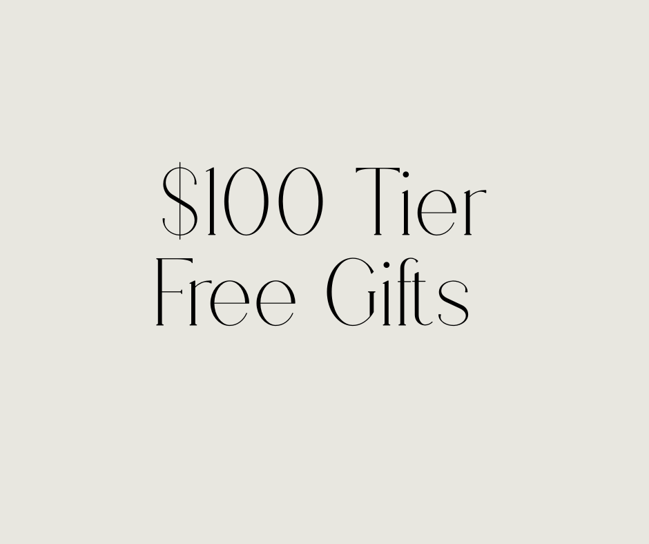 FREE $100 TIER GIFTS