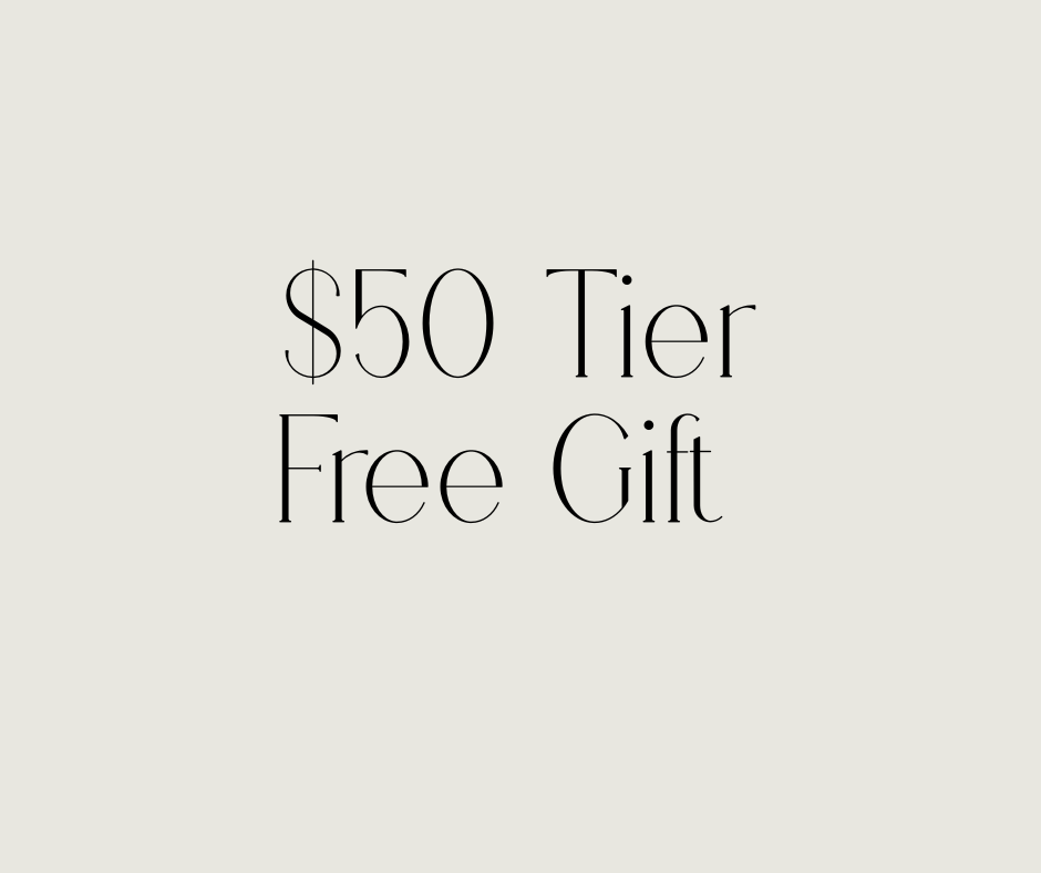 FREE $50 TIER GIFT