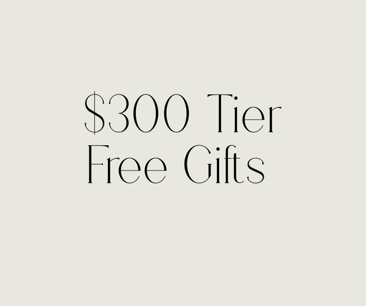 FREE $300 TIER GIFTS